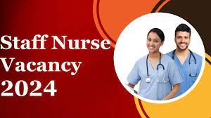 Staff Nurse vacancy 2024