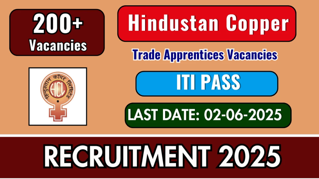 Hindustan Copper Recruitment 2025:-Apply Online for 209 Trade Apprentices Posts 2 Hindustan Copper Recruitment 2025
