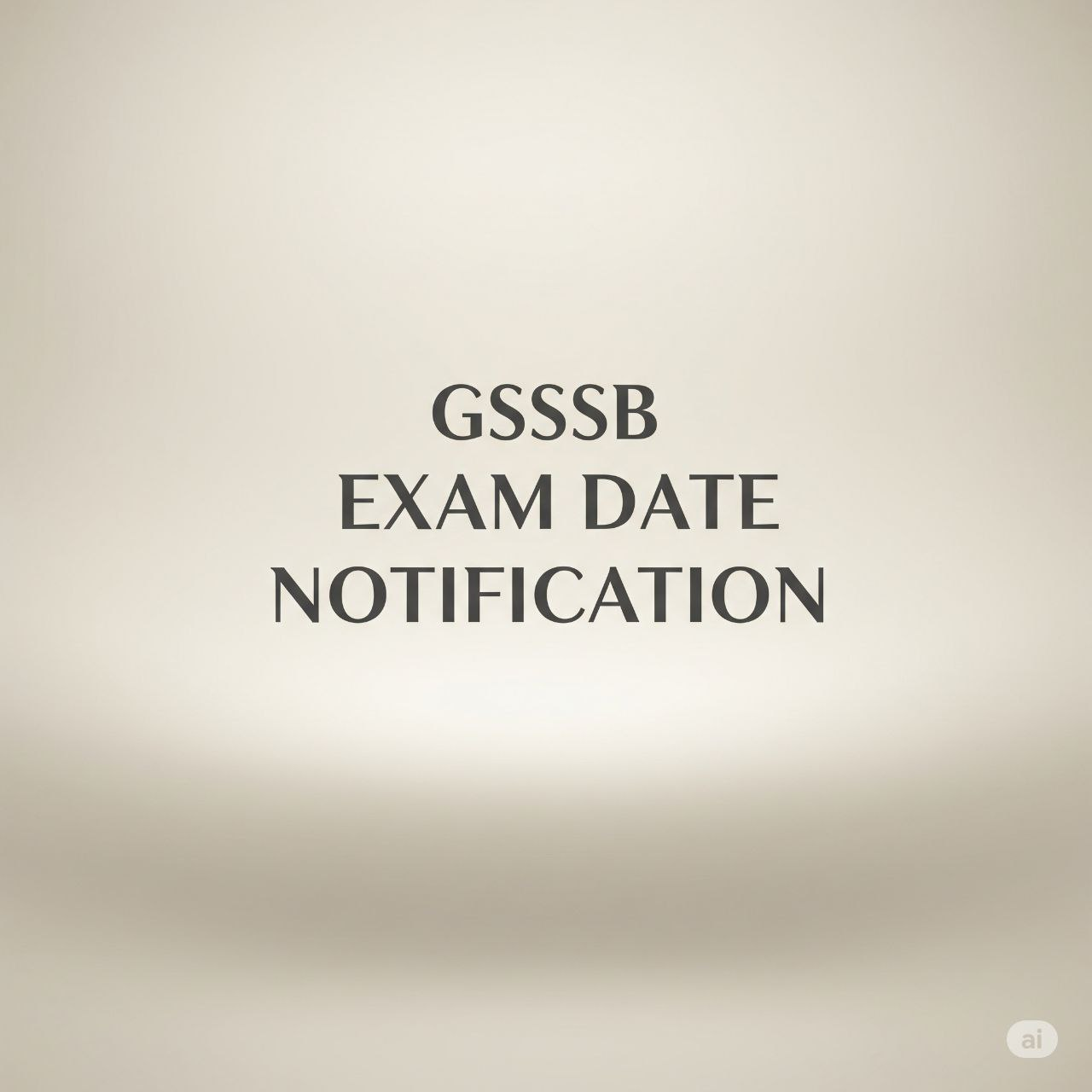 GSSSB Exam Date Notification 2025