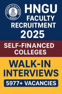 HNGU Faculty Recruitment 2025:HNGU Self-Financed Colleges Faculty Recruitment 2025 – 5977+ Vacancies 2 HNGU Faculty Recruitment 2025